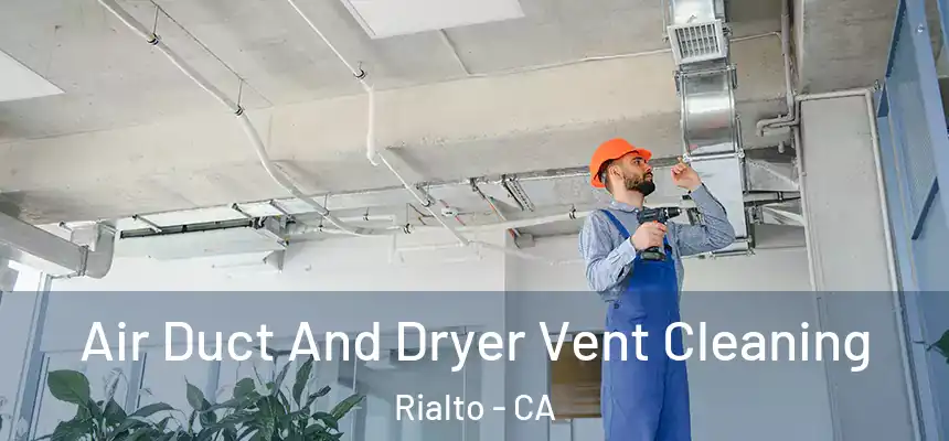  Air Duct And Dryer Vent Cleaning Rialto - CA