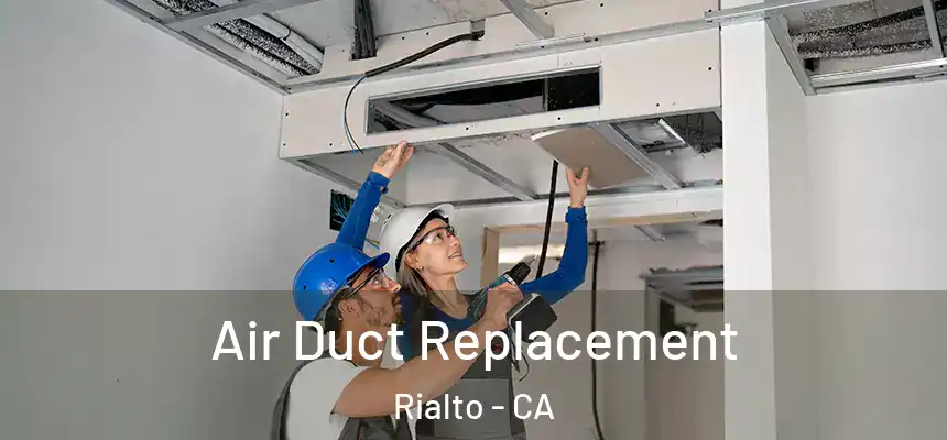  Air Duct Replacement Rialto - CA