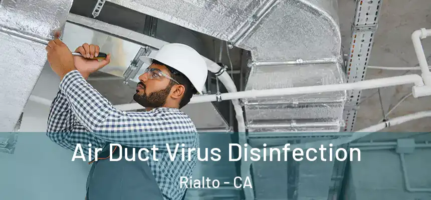  Air Duct Virus Disinfection Rialto - CA
