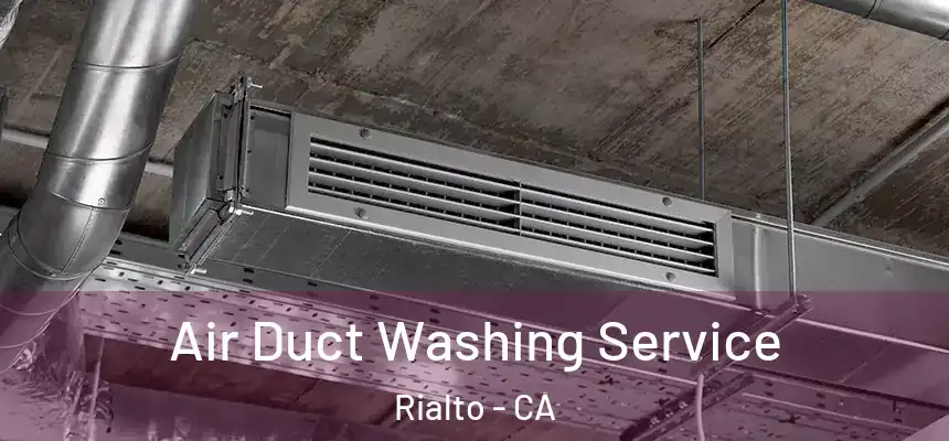 Air Duct Washing Service Rialto - CA