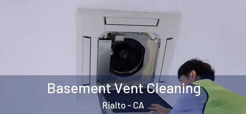 Basement Vent Cleaning Rialto - CA