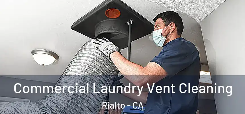 Commercial Laundry Vent Cleaning Rialto - CA