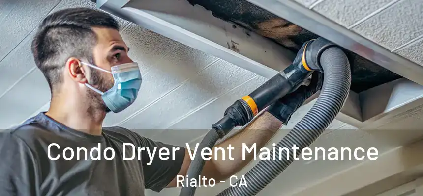 Condo Dryer Vent Maintenance Rialto - CA