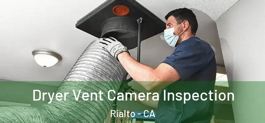 Dryer Vent Camera Inspection Rialto - CA