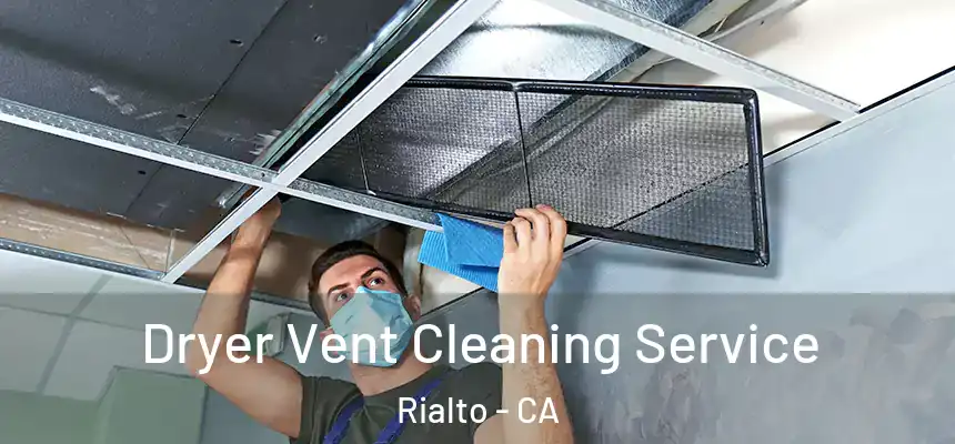 Dryer Vent Cleaning Service Rialto - CA