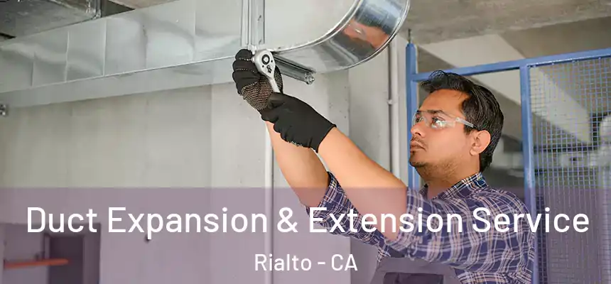  Duct Expansion & Extension Service Rialto - CA