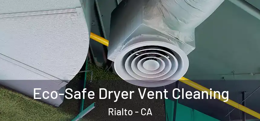  Eco-Safe Dryer Vent Cleaning Rialto - CA
