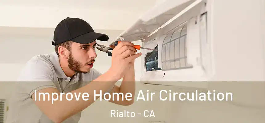  Improve Home Air Circulation Rialto - CA