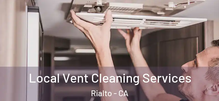 Local Vent Cleaning Services Rialto - CA