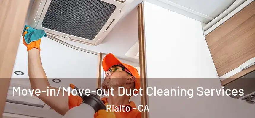  Move-in/Move-out Duct Cleaning Services Rialto - CA