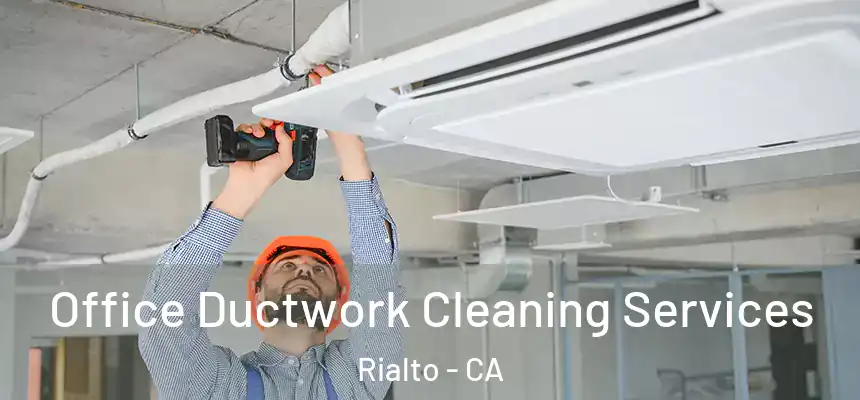Office Ductwork Cleaning Services Rialto - CA