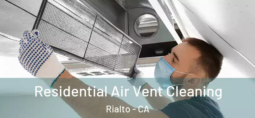 Residential Air Vent Cleaning Rialto - CA
