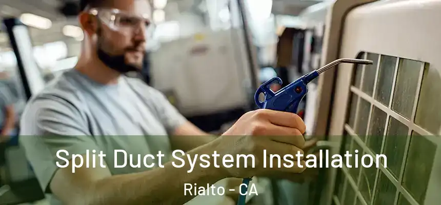  Split Duct System Installation Rialto - CA