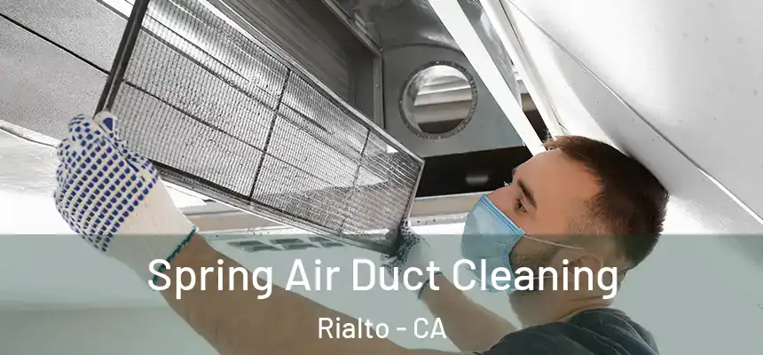  Spring Air Duct Cleaning Rialto - CA