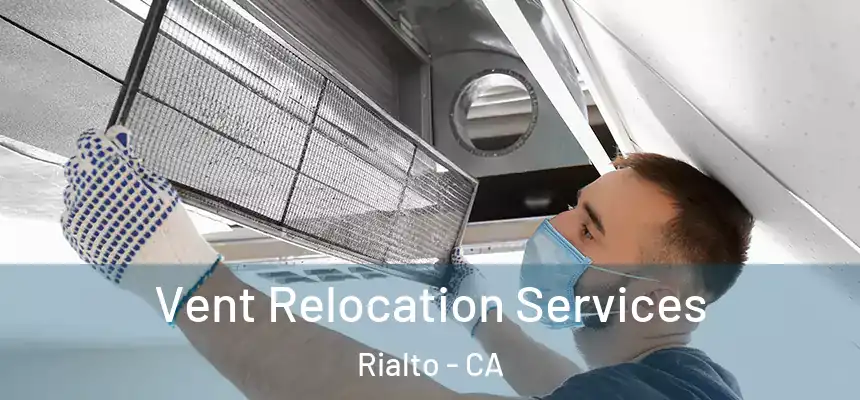  Vent Relocation Services Rialto - CA